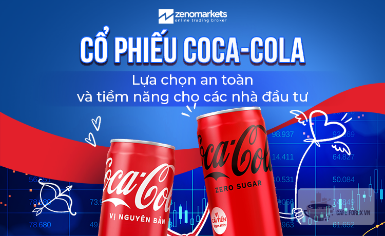 Cổ phiếu Coca-Cola - Lựa chọn an toàn và tiềm năng cho các nhà đầu tư